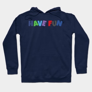 Have fun Hoodie